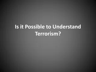 Is it Possible to Understand Terrorism?