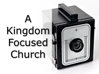 A KingdomFocused  Church