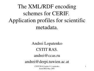 The XML/RDF encoding schemes for CERIF.  Application profiles for scientific metadata.