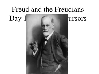 Freud and the Freudians Day 1: Freud’s Precursors