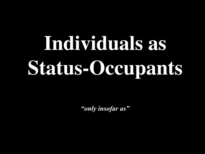 individuals as status occupants only insofar as