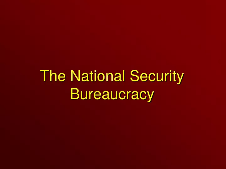 the national security bureaucracy