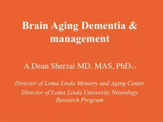 Brain Aging Dementia &amp; management  Dean Sherzai MD, MAS, PhD (c)