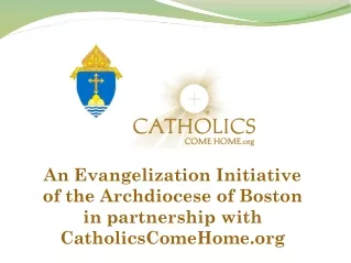 An Evangelization Initiative  of the Archdiocese of Boston  in partnership with
