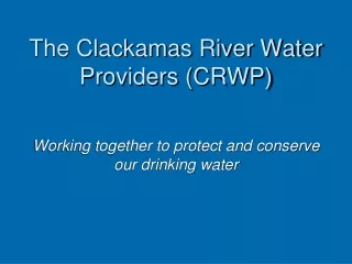 The Clackamas River Water Providers (CRWP)