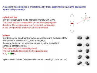 A resonant mass detector is characterized by those eigenmodes having the appropriate