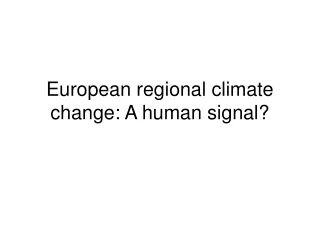 European regional climate change: A human signal?