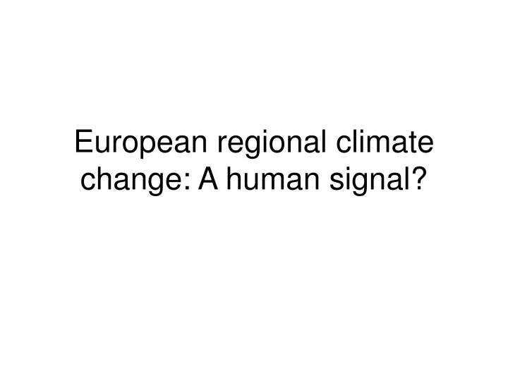 european regional climate change a human signal