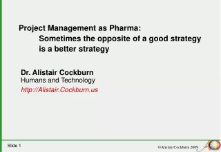 Project Management as Pharma:  	Sometimes the opposite of a good strategy 	is a better strategy