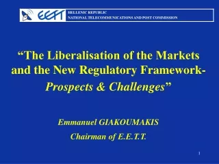 “The Liberalisation of the Markets and the New Regulatory Framework- Prospects &amp; Challenges ”