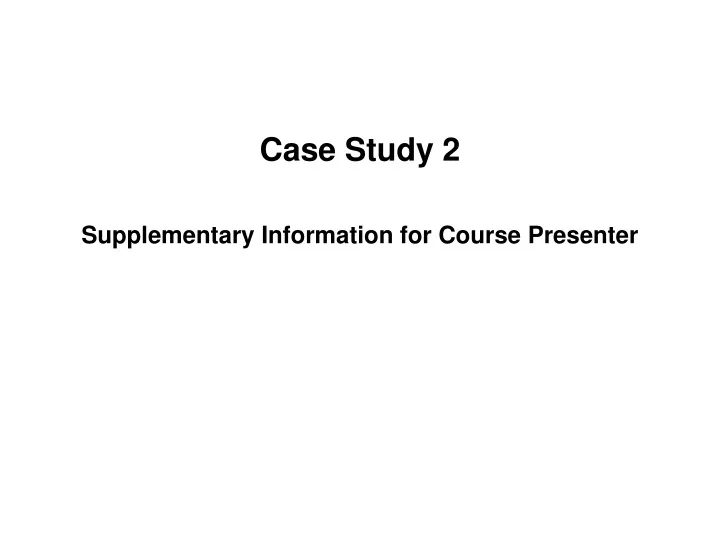 case study 2 supplementary information for course