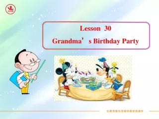 Lesson  30 Grandma’s Birthday Party