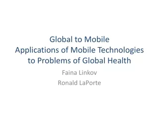 Global to Mobile  Applications of Mobile Technologies to Problems of Global Health