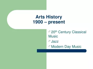 Arts History 1900 – present