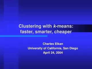 Clustering with  k -means:       faster, smarter, cheaper