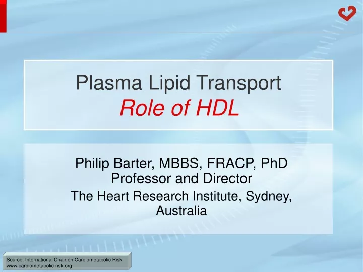philip barter mbbs fracp phd professor and director the heart research institute sydney australia