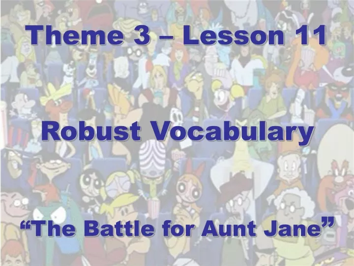 theme 3 lesson 11 robust vocabulary the battle