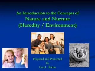 An Introduction to the Concepts of Nature and Nurture (Heredity / Environment)