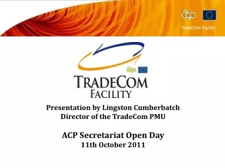 Presentation by Lingston Cumberbatch Director of the TradeCom PMU ACP Secretariat Open Day