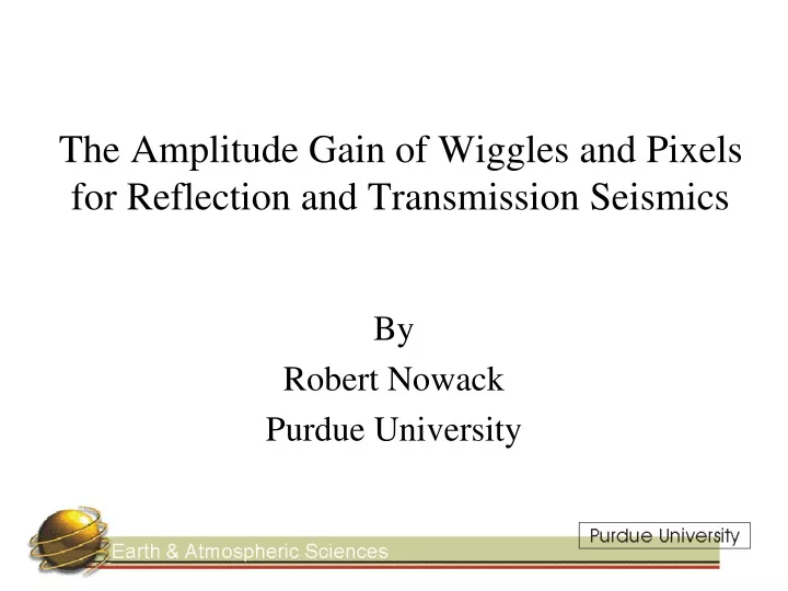 the amplitude gain of wiggles and pixels for reflection and transmission seismics