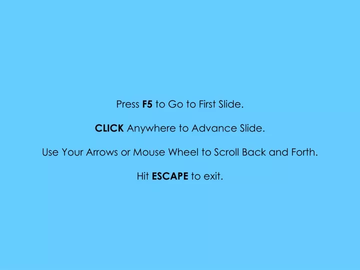 press f5 to go to first slide click anywhere
