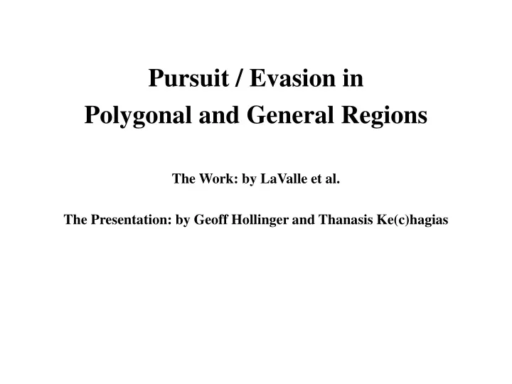 pursuit evasion in polygonal and general regions