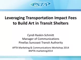 Leveraging Transportation Impact Fees to Build Art in Transit Shelters Cyndi Raskin-Schmitt