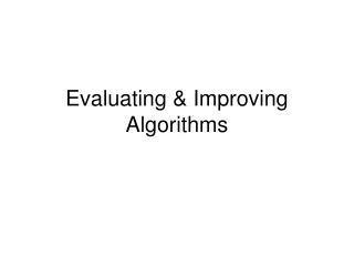 Evaluating &amp; Improving Algorithms