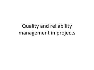 Quality and reliability management in projects