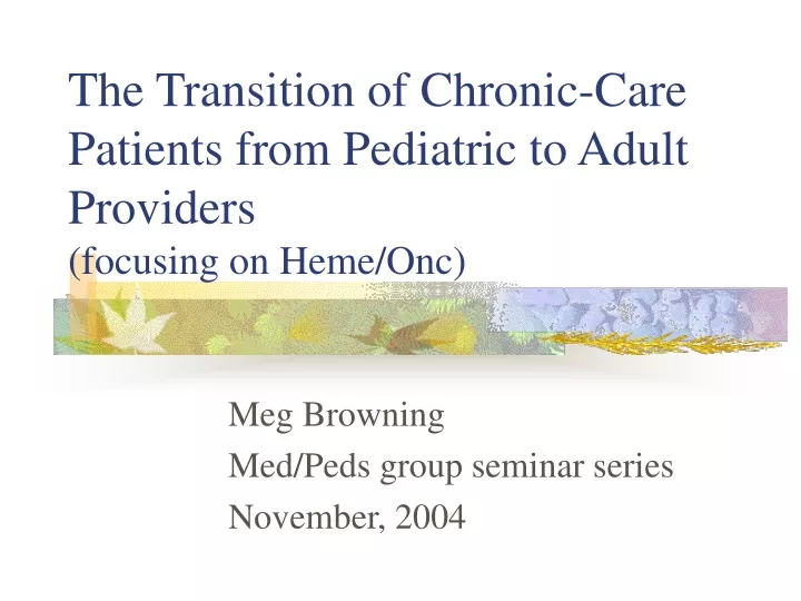 the transition of chronic care patients from pediatric to adult providers focusing on heme onc