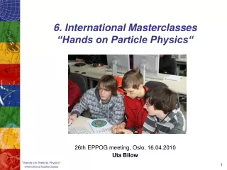 6. International Masterclasses “Hands on Particle Physics“