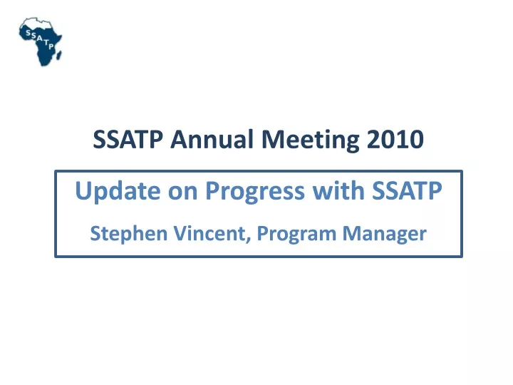 ssatp annual meeting 2010 update on progress with ssatp stephen vincent program manager