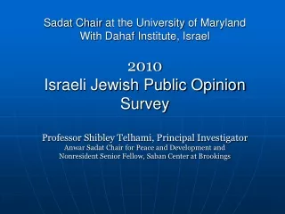 Sadat Chair  at the University  of Maryland With  Dahaf  Institute, Israel  2010