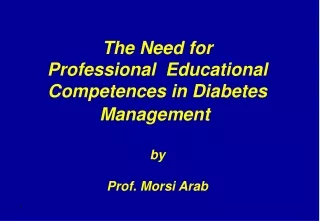 the need for professional educational competences in diabetes management by prof morsi arab