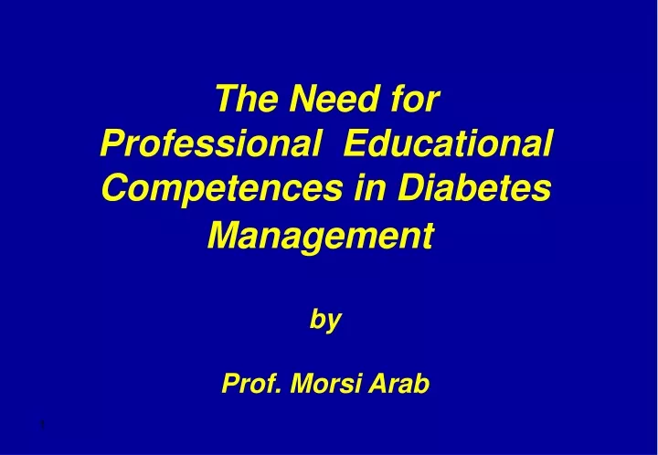 the need for professional educational competences in diabetes management by prof morsi arab