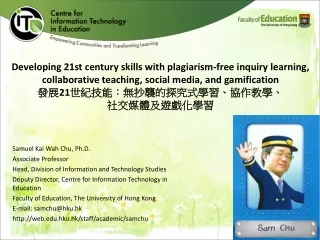 Samuel Kai Wah Chu, Ph.D. Associate Professor Head, Division of Information and Technology Studies