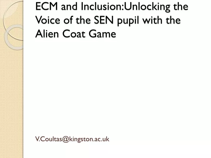 ecm and inclusion unlocking the voice of the sen pupil with the alien coat game