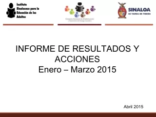 INFORME DE RESULTADOS Y  ACCIONES Enero – Marzo 2015
