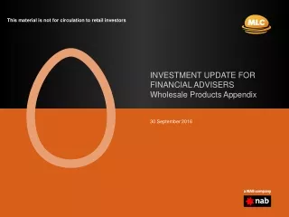 INVESTMENT UPDATE FOR FINANCIAL ADVISERS Wholesale Products Appendix