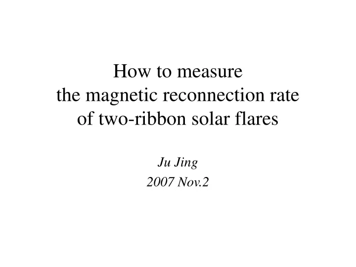 how to measure the magnetic reconnection rate of two ribbon solar flares