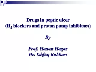 Drugs in peptic ulcer (H 2  blockers and proton pump inhibitors) By Prof.  Hanan  Hagar