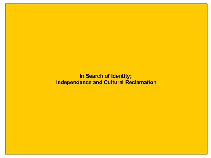 in search of identity independence and cultural