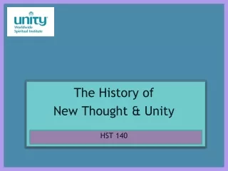 The History of  New Thought &amp; Unity HST 140