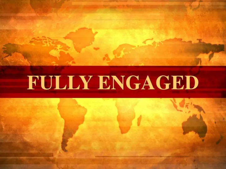 fully engaged
