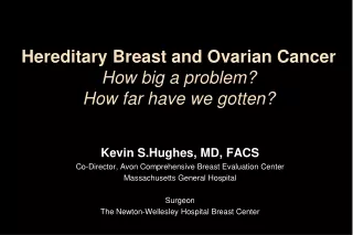 Hereditary Breast and Ovarian Cancer How big a problem? How far have we gotten?