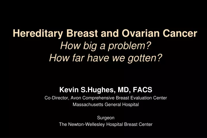 hereditary breast and ovarian cancer how big a problem how far have we gotten