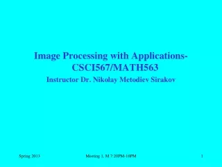 Image Processing with Applications-CSCI567/MATH563 Instructor Dr. Nikolay Metodiev Sirakov