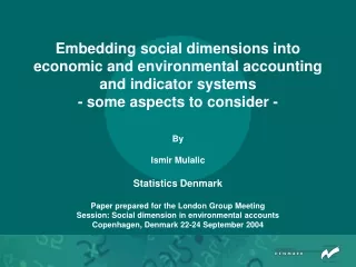 By Ismir Mulalic Statistics Denmark Paper prepared for the London Group Meeting
