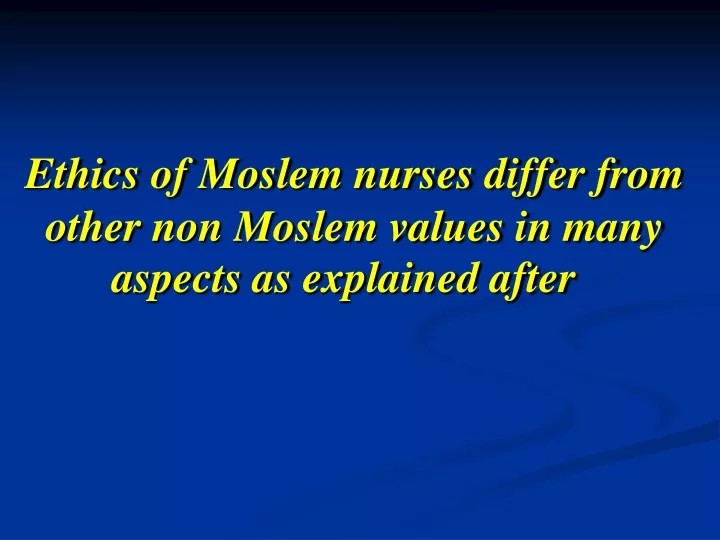 ethics of moslem nurses differ from other non moslem values in many aspects as explained after