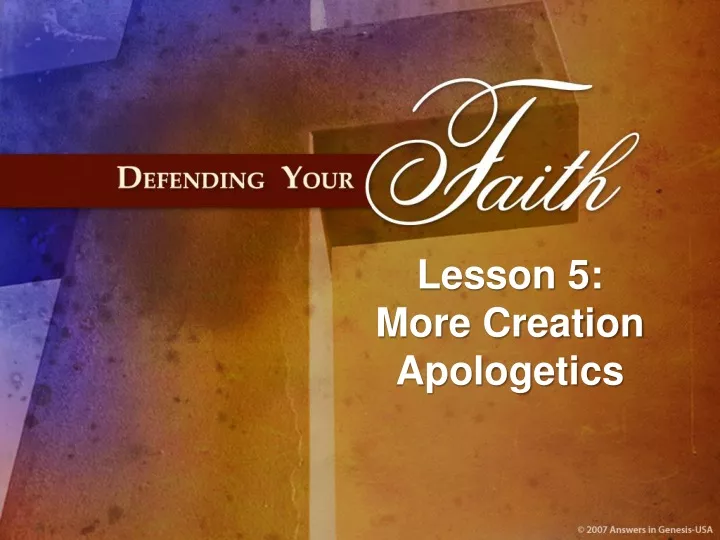 lesson 5 more creation apologetics